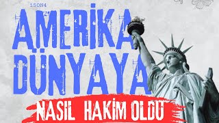 Amerika Dünyaya Nasıl Hakim oldu [upl. by Licko]