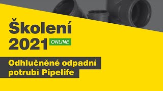 Školení realizačních firem 2021  Odhlučněné odpadní potrubí Pipelife [upl. by Kinimod]