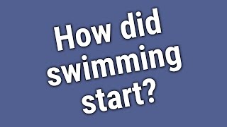 How did swimming start [upl. by Kcirddahc]