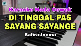 DI TINGGAL PAS SAYANG SAYANGE  SAFIRA INEMA  KARAOKE LIRIK VERSI DANGDUT KOPLO [upl. by Redfield]