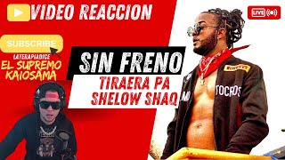 Video Reaccion Sin Freno  Tiraera Pa Shelow Shaq🔥 [upl. by Rachelle]