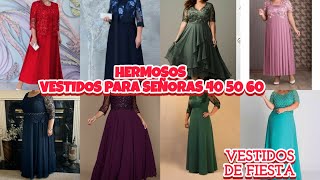 HERMOSOS VESTIDOS DE FIESTAS PARA SEÑORAS DE 40 50 60 [upl. by Havens]