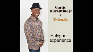 Curtis Turrentine Jr amp Friends sing quotHOLYGHOST EXPERIENCEquot [upl. by Fortin]