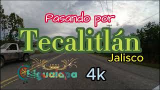 Pasando por Tecalitlán Jalisco 4K [upl. by Rolfe169]