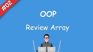 02 oop  Review Arrays [upl. by Wilfrid]