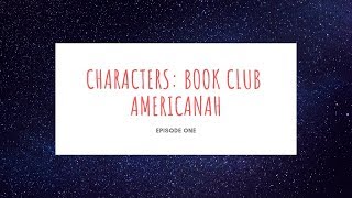 Americanah  Episode 1  Characters [upl. by Wylie817]