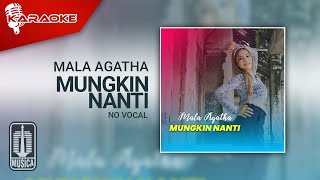 Mala Agatha  Mungkin Nanti Karaoke Video  No Vocal [upl. by Silvie]