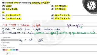 The correct order of increasing solubility of \ \mathrmAgCl \ i [upl. by Daniel]