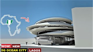 WOW LAGOS HAS COMMENCED THE CONSTRUCTION OF NEW 5G OCEAN CITY IN LAGOS  NEAR EKO ATLANTIC [upl. by Ybot592]