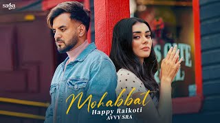 Mohabbat  Happy Raikoti  Punjabi Sad Song  Avvy Sra  Latest Punjabi Song  New Punjabi Song 2024 [upl. by Perreault]