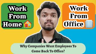 Is Work From Home Better Than Work From Office Pros amp Cons Of WFH Why Company Want Employee To WFO [upl. by Kristyn]