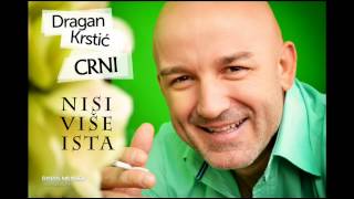 Dragan Krstic Crni  Nisi vise ista  Audio 2014 HQ [upl. by Defant238]