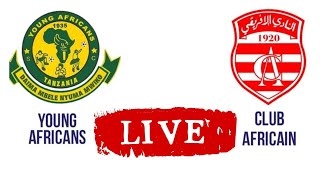 Young Afrcains vs Club Africain LIVE  مباراة النادي الإفريقي و يانج افريكانز  بث مباشر [upl. by Flodnar]