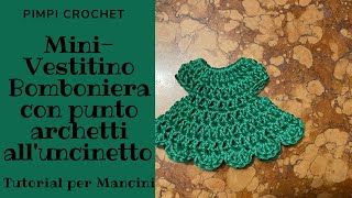 MiniVestitino Bomboniera con punto archetti alluncinetto Tutorial per mancini PimpiCrochet [upl. by Jillane]