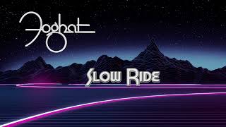 Foghat  Slow Ride Long Version [upl. by Klarrisa]