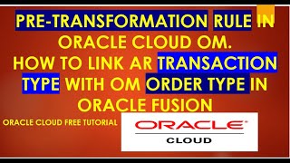 How to Create Pre transformation rules in oracle Fusion OM R13AR Transaction typeOM order type [upl. by Telrahc764]