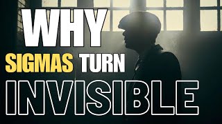 Why Sigma Males Turn Invisible [upl. by Bradleigh]