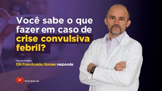 Convulsão Febril Sintomas Tratamento e o que Fazer Durante uma Crise Convulsiva Febril [upl. by Ibok]