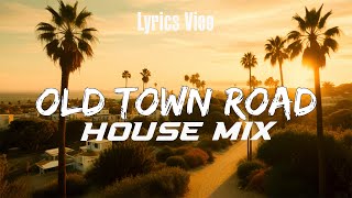 Old Town Road lyrics  Chill Mashup House mix [upl. by Hrutkay]