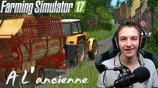 A LANCIENNE  De retour sur une map magnifique 😍 Farming Simulator 17 [upl. by Namsu]