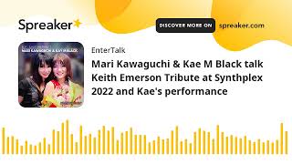 Mari Kawaguchi amp Kae M Black talk Keith Emerson Tribute at Synthplex 2022 and Kaes performance [upl. by Eimyaj346]