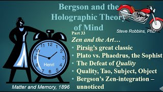 Bergsons Holographic Theory  33  Zen and the Art of Motorcycle Maintenance [upl. by Sert209]