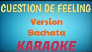 Cuestion de feeling  bachata Karaoke  version Ivan Venot [upl. by Rehportsirhc]