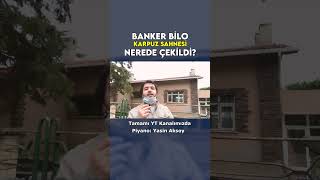 Banker Bilo Karpuz Sahnesi Nerede Çekildi [upl. by Aititel]