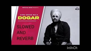 DOGAR SIDHU MOOSE WALASLOWED AND REVERBtrending newmusic slowedandreverb sidhumoosewalaremix [upl. by Leakim]