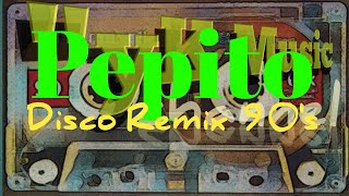 PEPITO disco remix 90an [upl. by Vitoria423]