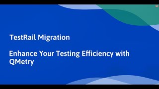 TestRail Migration  Enhance Your Testing Efficiency with QMetry [upl. by Zipah]