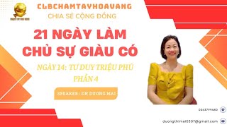 21 NGÀY LÀM CHỦ SỰ GIÀU CÓ  NGÀY 14  TƯ DUY TRIỆU PHÚ PHẦN 4 [upl. by Erme]