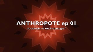 Anthropote Episode 1  Sociologie vs Anthropologie [upl. by Noral970]