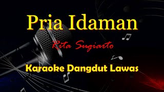 PRIA IDAMAN  KARAOKE DANGDUT LAWAS  RITA SUGIARTO [upl. by Manolo734]