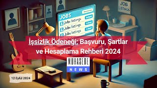 İşsizlik Ödeneği Başvuru Şartlar ve Hesaplama Rehberi 2024 [upl. by Ativad354]