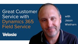 Great Customer Service with Dynamics 365 Field Service  Velosio [upl. by Eedebez514]