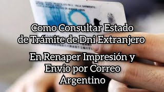 Como Consultar DNI Extranjero Vigente en Renaper Consultar Impresión y Envió por Correo Argentino [upl. by Brand]