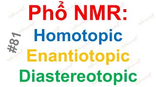 81 DrD  Khái niệm Heterotopic Homotopic Enantiotopic Diastereotopic trong phổ NMR [upl. by Curtis619]