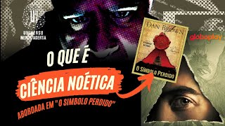 Noética a ciência citada no livro quotO Símbolo Perdidoquot [upl. by Atok]