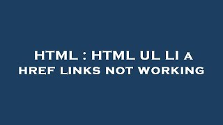 HTML  HTML UL LI a href links not working [upl. by Fesuy643]