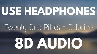 Twenty One Pilots  Chlorine 8D AUDIO [upl. by Eriuqs]