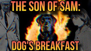 The Son of Sam Dog’s Breakfast [upl. by Eimarej]