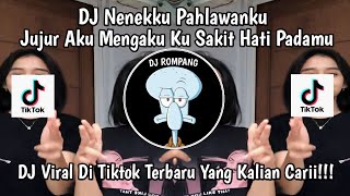 DJ JUJUR AKU MENGAKU KU SAKIT HATI PADAMU‼️NENEKKU PAHLAWANKU VIRAL DI TIKTOK YANG KALIAN CARII [upl. by Dnalra528]