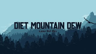 Lana Del Rey  Diet Mountain Dew Lyrics [upl. by Yxel620]