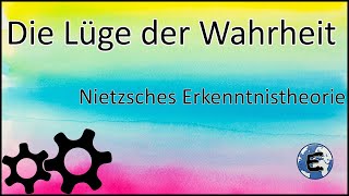 Die Lüge der Wahrheit nach Nietzsche [upl. by Jerold]