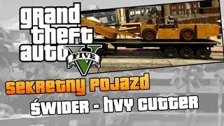 GTA V  Sekretny pojazd Jak zdobyć HVY Cutter ŚwiderWiertło  PORADNIK [upl. by Garratt189]