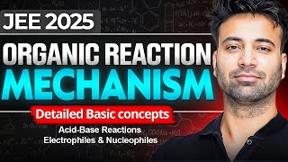 Organic Reaction Mechanism  Detailed Basics Part 1  Oxygen Batch  JEE 2025 [upl. by Anitroc]