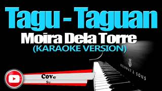 17 TAGU TAGUAN Moira Dela Torre KARAOKE VERSION [upl. by Sims]