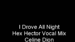 Celine Dion  I Drove All Night Hex Hector Vocal Mix [upl. by Mairim]