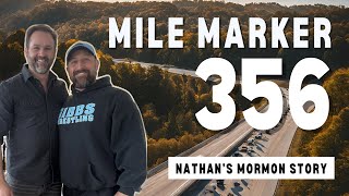 MIle Marker 356 Nathans Mormon Story [upl. by Seleta870]